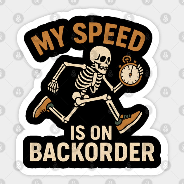 My Speed Is on Backorder Funny Skeleton Running Humor Graphic Sticker by MakerMind8.2